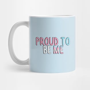 Proud To Be Me (Trans Flag) Mug